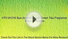 HTH 81216 Spa Aromatherapy Green Tea Fragrance Review